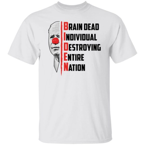 Biden Brain Dead Individual Destroying Entire Nation Shirt