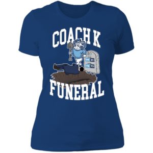 Coach K Funeral Ladies Boyfriend Shirt