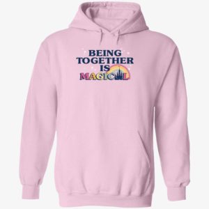 Being Together Is Magical Hoodie
