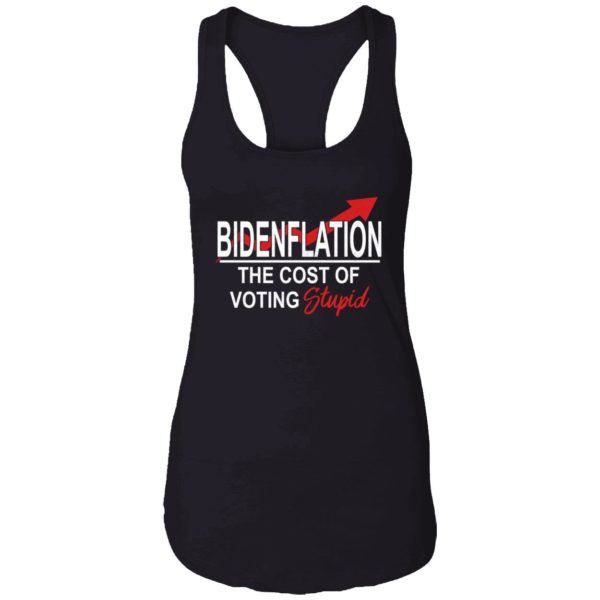 Bidenflation The Cost Of Voting Stupid Shirt 7 1 1
