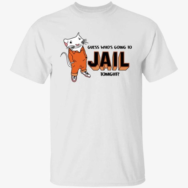 Guess Who's Going To Jail Tonight Shirt
