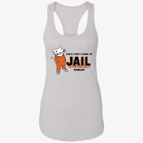 Guess Whos Going To Jail Tonight Shirt 7 1