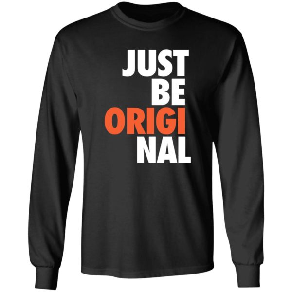 Just Be Original Long Sleeve Shirt