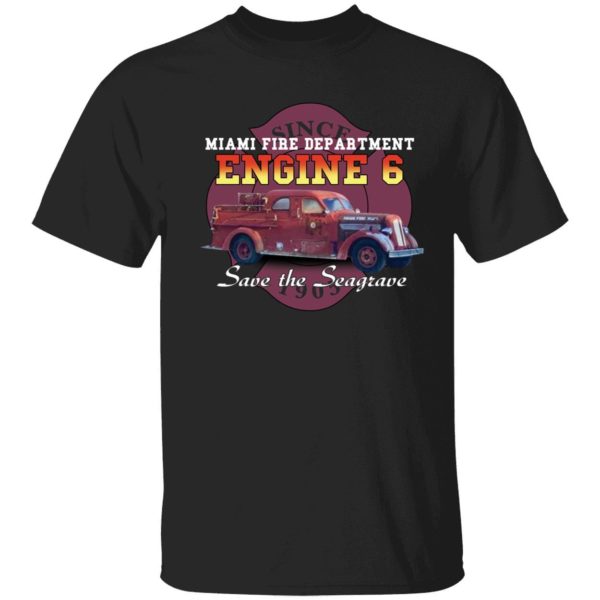 Save The Seagrave Miami Fire Department Engine 6 Shirt