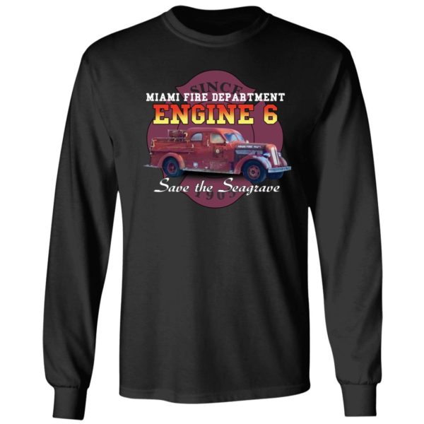 Save The Seagrave Miami Fire Department Engine 6 Long Sleeve Shirt