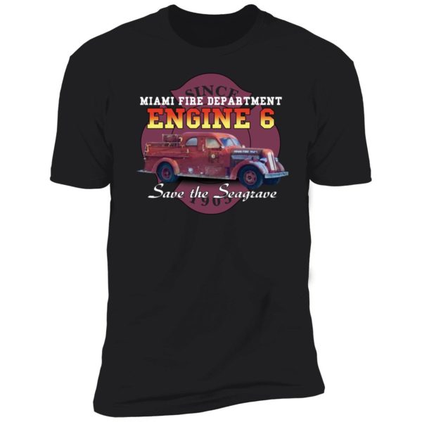 Save The Seagrave Miami Fire Department Engine 6 Premium SS T-Shirt