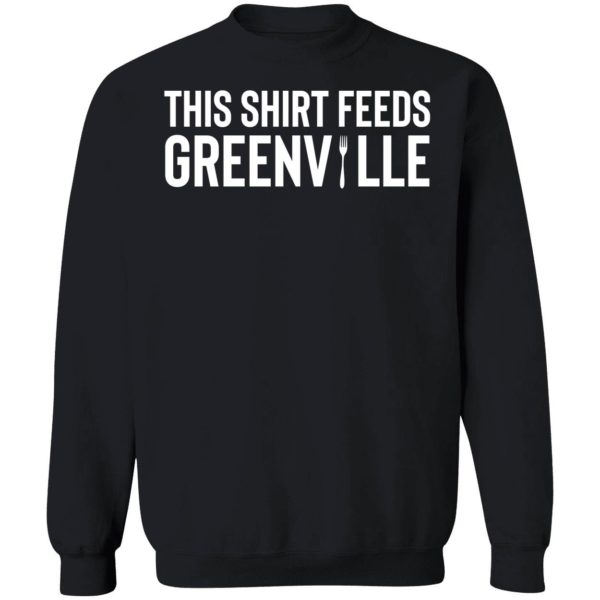 This Shirt Feeds Greenville Sweatshirt