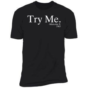 Try Me Malcolm X 1963 Premium SS T-Shirt