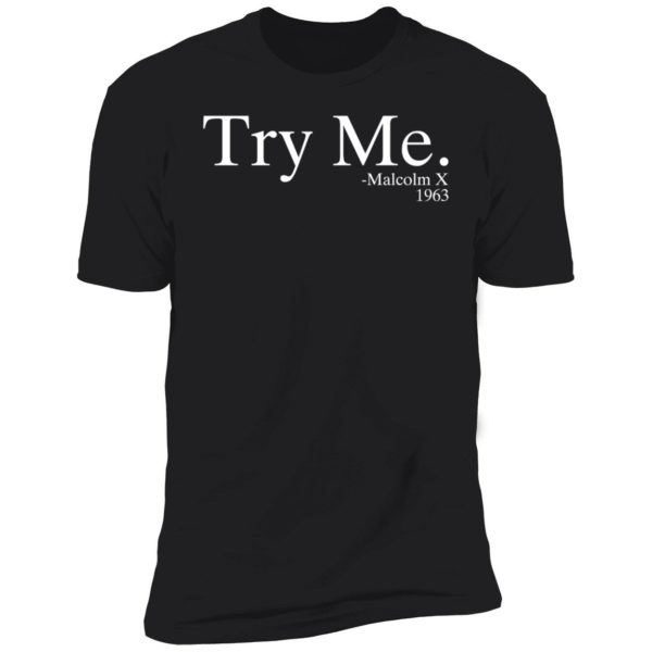 Try Me Malcolm X 1963 Premium SS T-Shirt