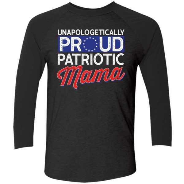 Unapologetically Proud Patriotic Mama Shirt 9 1
