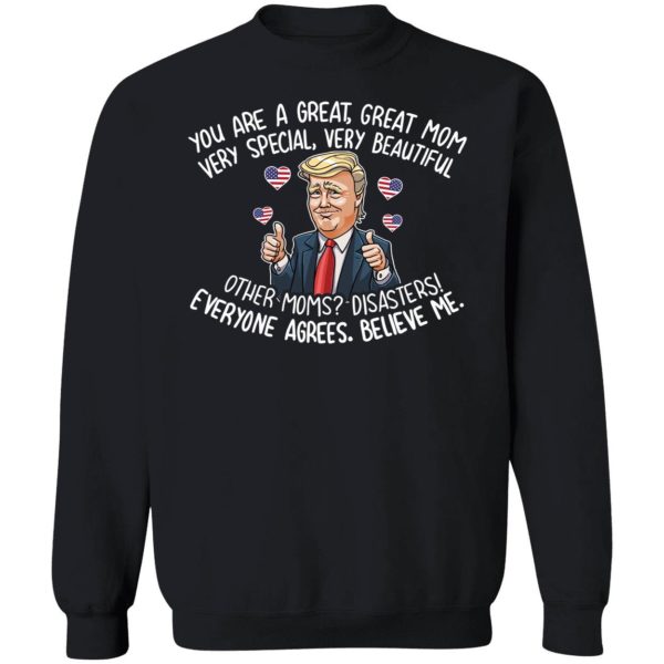 You Are A Great Great Mom Very Special Very Beautiful Sweatshirt