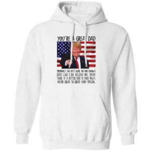 You're A Great Dad Trump Hoodie