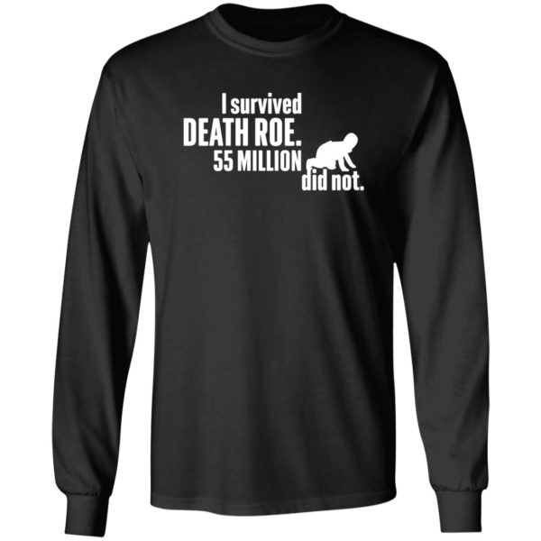 I Survived Death Roe 55 Million Did Not Long Sleeve Shirt