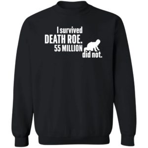 I Survived Death Roe 55 Million Did Not Sweatshirt