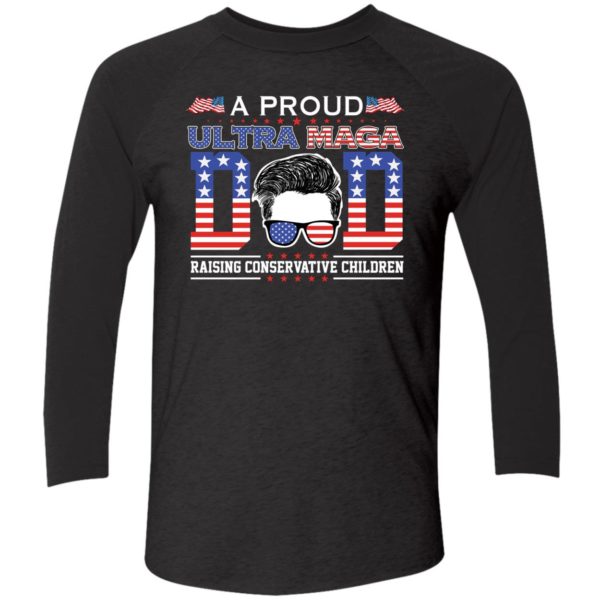 A Proud Ultra Maga Dad Raising Conservative Children Shirt 9 1