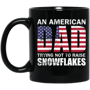 An American Dad Trying Not To Raise Snowflakes Mug