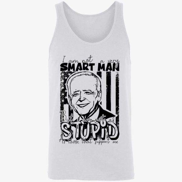 Biden I Am Not A Very Smart Man But I Am Not As Stupid Shirt 8 1