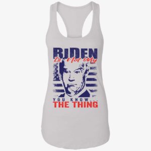 Biden Is Not My You Know The Thing Shirt 7 1