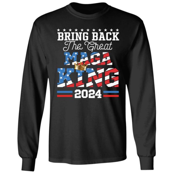 Bring Back The Great Maga King 2024 Long Sleeve Shirt