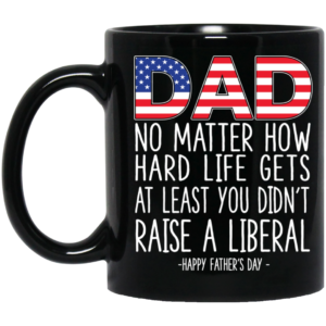 Dad No Matter How Hard Life Gets Mug