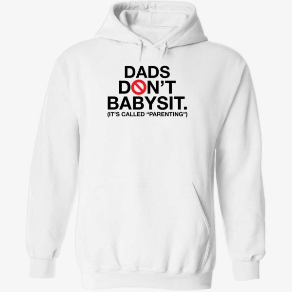 Dads Don't Babysit It's Called Parenting Hoodie