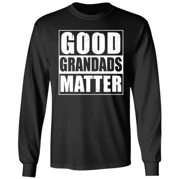 Good Grandads Matter Long Sleeve Shirt