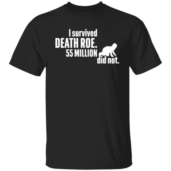 I Survived Death Roe 55 Million Did Not Shirt
