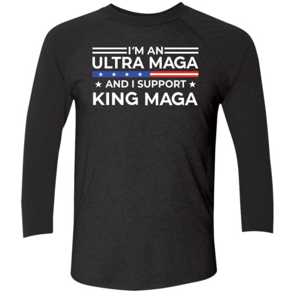 Im An Ultra Maga And I Support King Maga Shirt 9 1