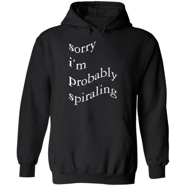 Sorry I'm Probably Spiraling Hoodie