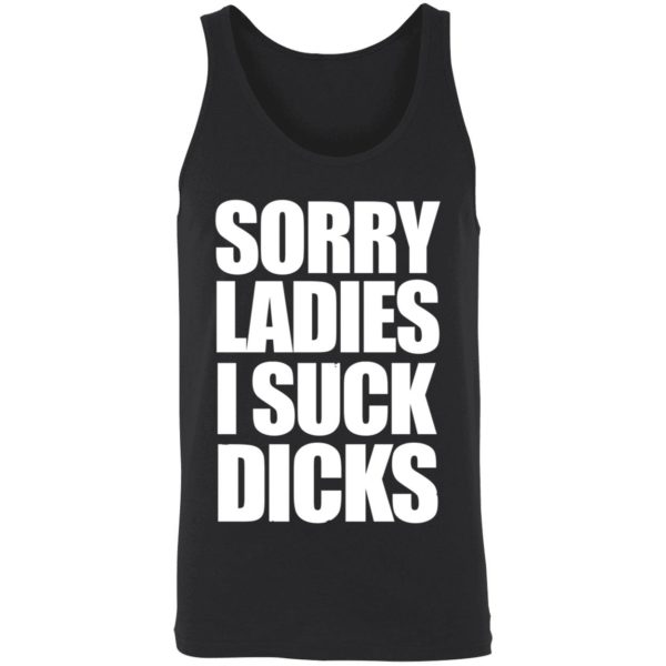 Sorry Ladies I Suck Dicks Shirt 8 1