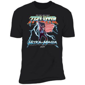 The One And Only Trump Ultra Maga 2024 America Premium SS T-Shirt