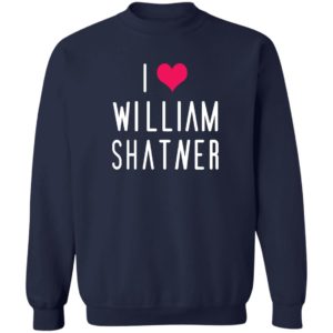 William Shatner I Love William Shatner Sweatshirt
