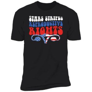 4th Of July Stars Stripes Reproductive Rights Premium SS T-Shirt