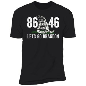 86 46 Let's Go Brandon Gadsden Premium SS T-Shirt