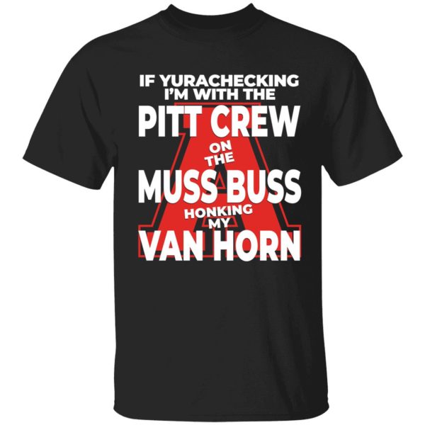 Alyssa Orange If Yurachecking I’m With The Pitt Crew On The Muss Buss Shirt