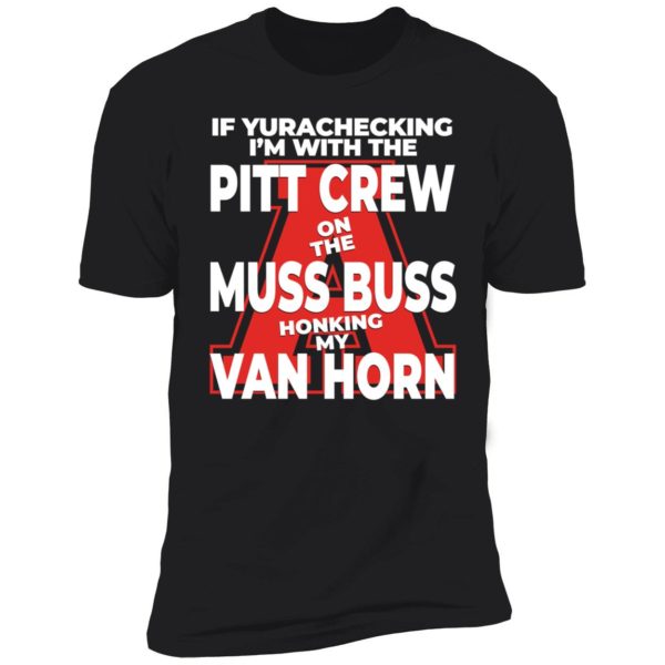 Alyssa Orange If Yurachecking I’m With The Pitt Crew On The Muss Buss Premium SS T-Shirt