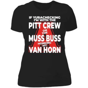 Alyssa Orange If Yurachecking I’m With The Pitt Crew On The Muss Buss Ladies Boyfriend Shirt