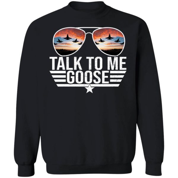 Talk To Me Goose Top Gun Aviators Sweatshirt