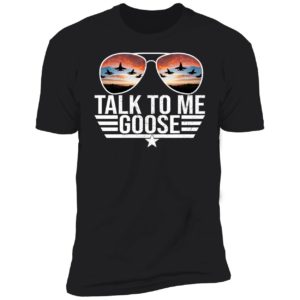Talk To Me Goose Top Gun Aviators Premium SS T-Shirt