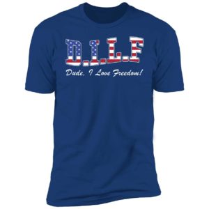 DILF Dude I Love Freedom Premium SS T-Shirt