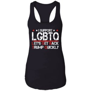 I Support Lgbtq Lets Get Back Trump Quickly Shirt 7 1