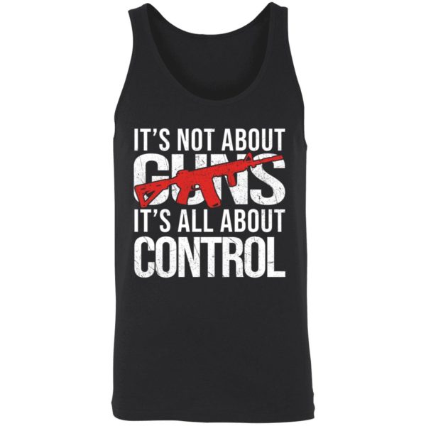 Its Not About Guns Its All About Control Shirt 8 1