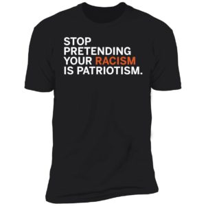 Jonathan D. Lovitz Stop Pretending Your R*sm Is Patriotism Premium SS T-Shirt