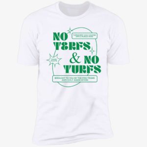 No Terfs And No Turfs Premium SS T-Shirt