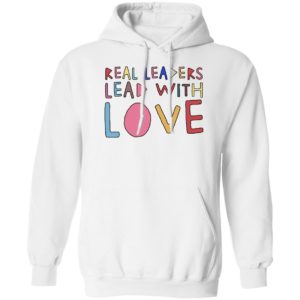 Real Leaders Lead With Love Hoodie