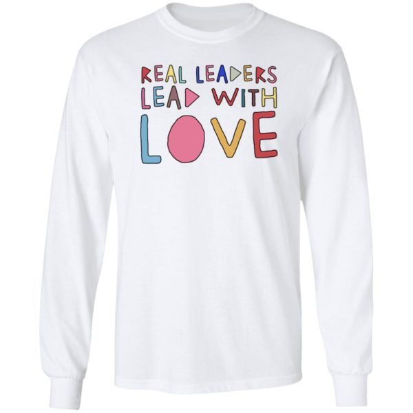 Real Leaders Lead With Love Long Sleeve Shirt