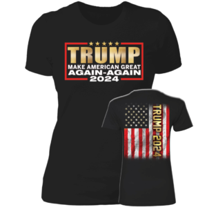 [Front+Back] Trump 2024 Make American Great Again Again Ladies Boyfriend Shirt