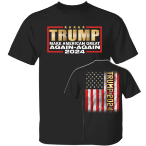 [Front+Back] Trump 2024 Make American Great Again Again Shirt