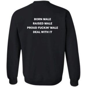 [Back] Born Male Raised Male Sweatshirt