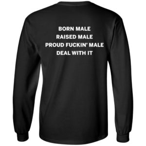 [Back] Born Male Raised Male Long Sleeve Shirt